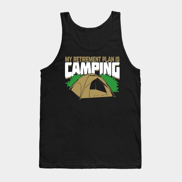 My Retirement Plan Is Camping Tank Top by Dolde08